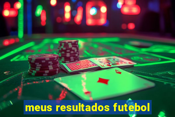 meus resultados futebol